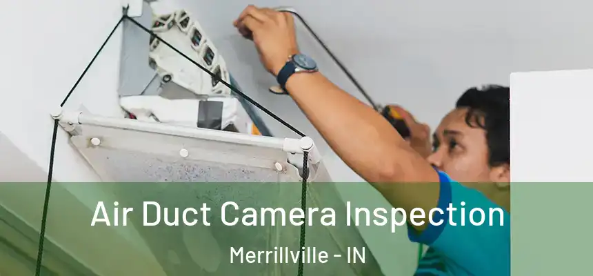 Air Duct Camera Inspection Merrillville - IN