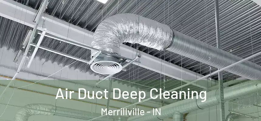  Air Duct Deep Cleaning Merrillville - IN