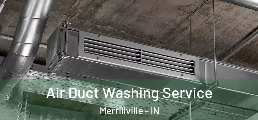  Air Duct Washing Service Merrillville - IN
