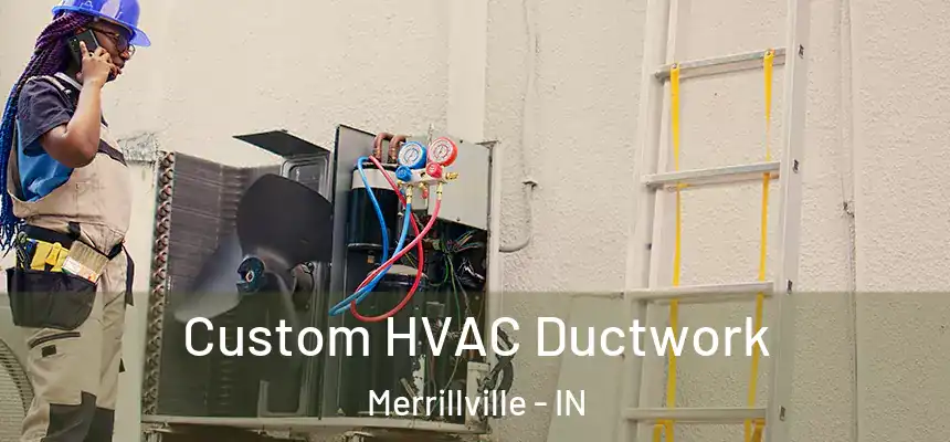 Custom HVAC Ductwork Merrillville - IN