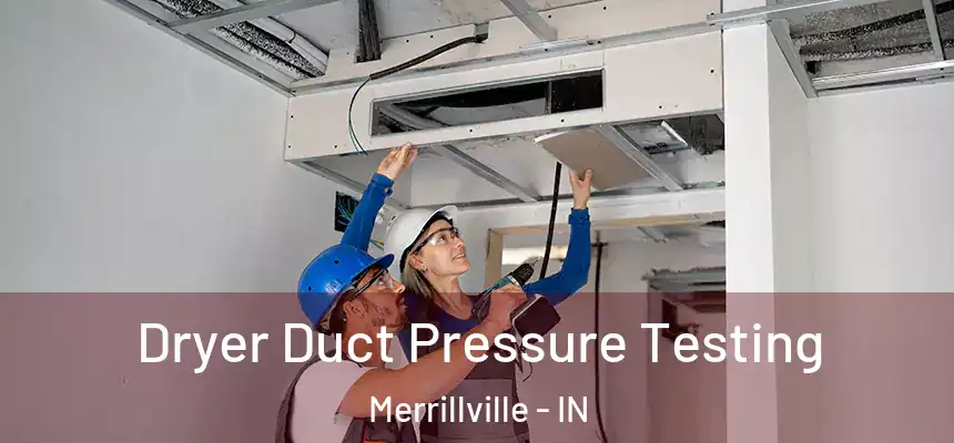 Dryer Duct Pressure Testing Merrillville - IN