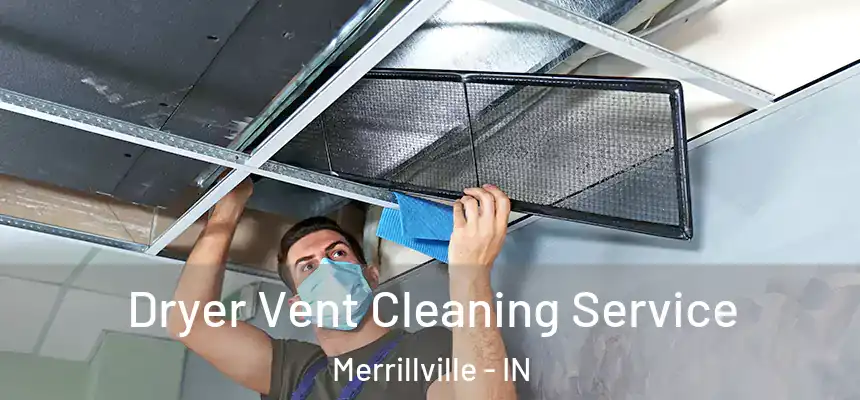 Dryer Vent Cleaning Service Merrillville - IN