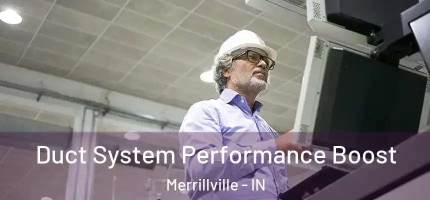 Duct System Performance Boost Merrillville - IN