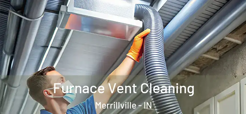Furnace Vent Cleaning Merrillville - IN