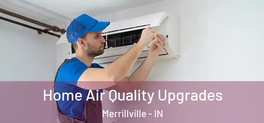 Home Air Quality Upgrades Merrillville - IN