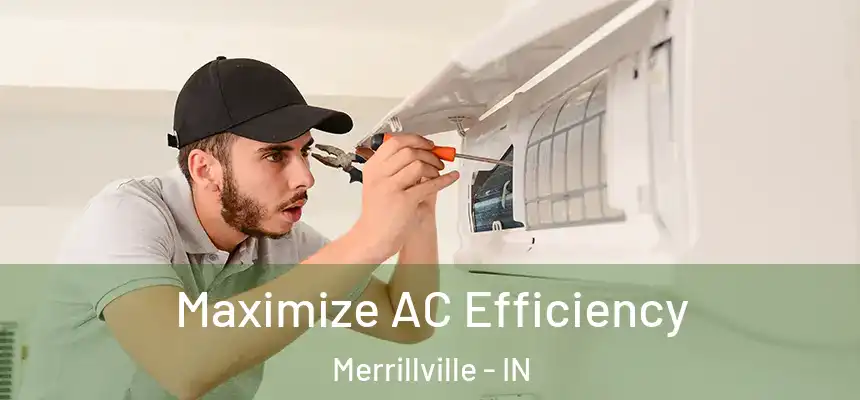 Maximize AC Efficiency Merrillville - IN