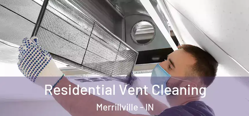 Residential Vent Cleaning Merrillville - IN