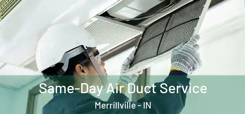 Same-Day Air Duct Service Merrillville - IN