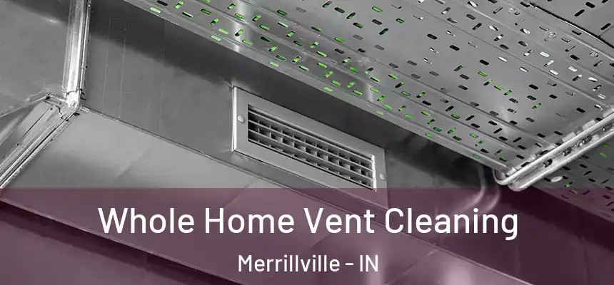 Whole Home Vent Cleaning Merrillville - IN